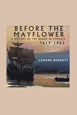 Lerone Bennett - Before the Mayflower; A History of the Negro in America, 1619-1962, Häftad