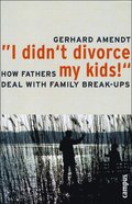 'I Didn't Divorce My Kids!'
