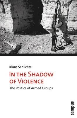 Klaus Schlichte - In the Shadow of Violence, Häftad. Tillgänglighet: Tillfälligt slut