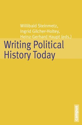 Willibald Steinmetz, Ingrid Gilcher-Holtey, Heinz-Gerhard Haupt - Writing Political History Today, Häftad. Tillgänglighet: Lägg i varukorg