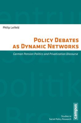 Philip Leifeld - Policy Debates as Dynamic Networks, Häftad