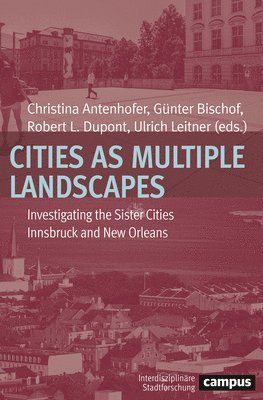 Christina Antenhofer, Gunter Bischof, Robert L. Dupont, Ulrich Leitner - Cities as Multiple Landscapes, Häftad. Tillgänglighet: Tillfälligt slut