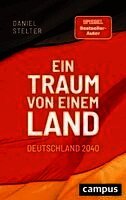 Daniel Stelter - Ein Traum von einem Land: Deutschland 2040, Inbunden