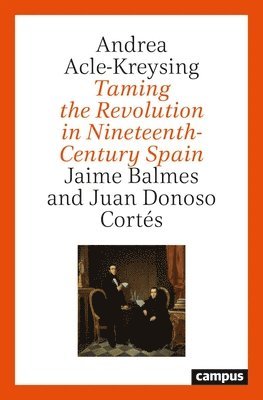 Andrea Acle-Kreysing - Taming the Revolution, Häftad