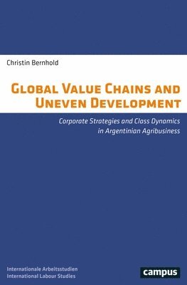 Christin Bernhold - Global Value Chains and Uneven Development, Häftad. Tillgänglighet: Tillfälligt slut