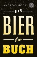 Andreas Hock - Ein Bier. Ein Buch., Häftad