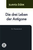 Slavoj ¿I¿Ek - Die drei Leben der Antigone, Häftad