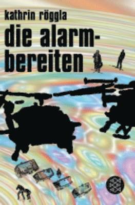 Kathrin Roggla - Die Alarmbereiten, Häftad