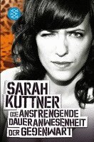 Sarah Kuttner - Die anstrengende Daueranwesenheit der Gegenwart, Häftad