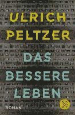 Ulrich Peltzer - Das bessere Leben, Häftad