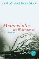 László Krasznahorkai - Melancholie des Widerstands, Häftad
