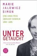 Untergetaucht  Eine junge Frau  uberlebt in Berlin 1940-1945