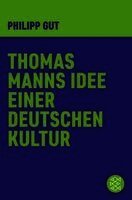 Philipp Gut - Thomas Manns Idee einer deutschen Kultur, Häftad. Tillgänglighet: Lägg i varukorg
