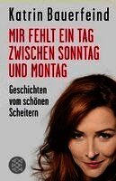 Katrin Bauerfeind - Mir fehlt ein Tag zwischen Sonntag und Montag, Inbunden