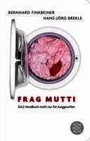 Bernhard Finkbeiner, Hans-Jörg Brekle - Frag Mutti, Inbunden