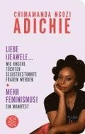 Mehr Feminismus! Ein Manifest / Liebe Ijeawele ... Wie unsere Tchter selbstbestimmte Frauen werden