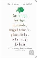 Klaus Brinkbäumer, Samiha Shafy - Das kluge, lustige, gesunde, ungebremste, glückliche, sehr lange Leben, Inbunden