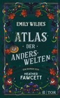 Heather Fawcett - Emily Wildes Atlas der Anderswelten, Inbunden