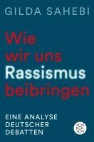 Gilda Sahebi - Wie wir uns Rassismus beibringen, Häftad