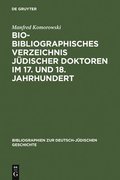 Bio-Bibliographisches Verzeichnis J�discher Doktoren Im 17. Und 18. Jahrhundert