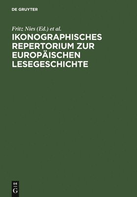 Fritz Nies, Mona Wodsak - Ikonographisches Repertorium Zur Europäischen Lesegeschichte, Inbunden