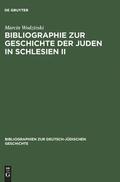 Bibliographie zur Geschichte der Juden in Schlesien II / Bibliography on the History of Silesian Jewry II