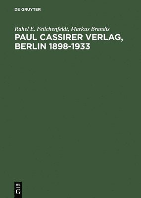 Rahel E Feilchenfeldt, Markus Brandis - Paul Cassirer Verlag, Berlin 1898-1933, Inbunden