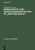 Germanistik und Kunstwissenschaften im &quot;Dritten Reich&quot;