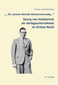 ... Fur Unseren Betrieb Lebensnotwendig ...: Georg Von Holtzbrinck ALS Verlagsunternehmer Im Dritten Reich