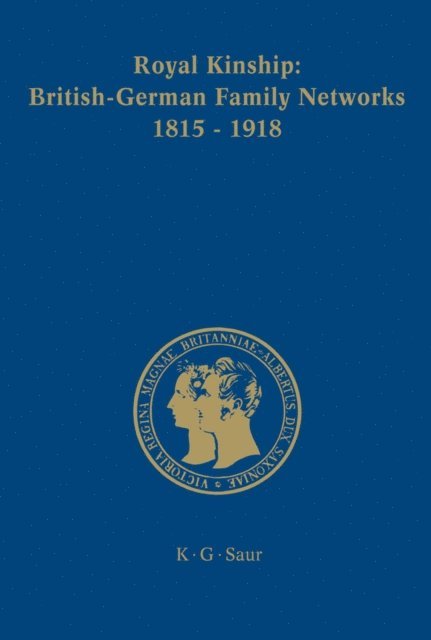 Karina Urbach - Royal Kinship. Anglo-German Family Networks 1815-1918, E-bok