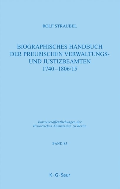 Rolf Straubel - Biographisches Handbuch der preußischen Verwaltungs- und Justizbeamten 1740-1806/15, E-bok