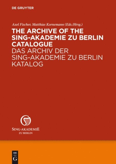Matthias Kornemann, Axel Fischer - Archive of the Sing-Akademie zu Berlin. Catalogue, E-bok