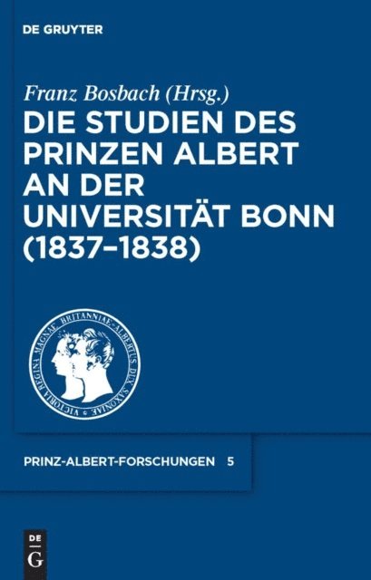 Franz Bosbach - Die Studien des Prinzen Albert an der Universität Bonn (1837-1838), E-bok
