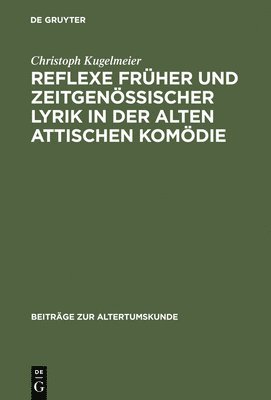 Reflexe Früher Und Zeitgenössischer Lyrik in Der Alten Attischen Komödie