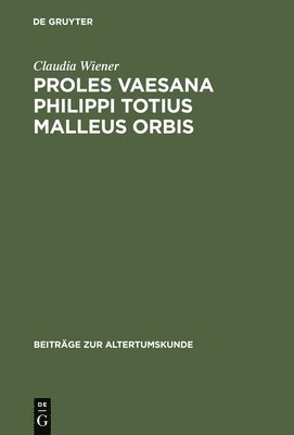 Claudia Wiener - Proles vaesana Philippi totius malleus orbis, Inbunden