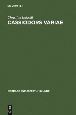 Christina Kakridi - Cassiodors Variae. Literatur und Politik im ostgotischen Italien, Inbunden. Tillgänglighet: Lägg i varukorg