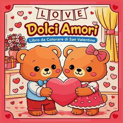 Dolci Amori - Libro da Colorare di San Valentino