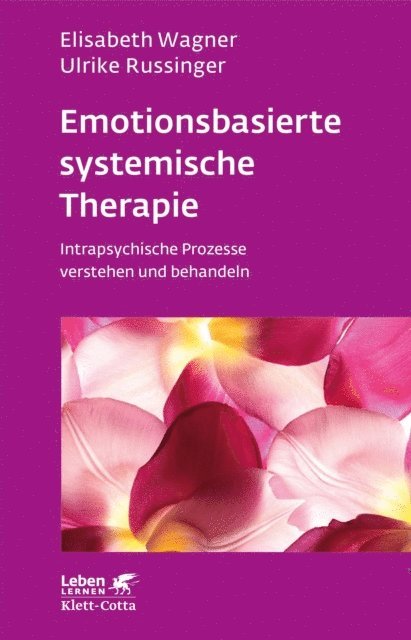 Ulrike Russinger, Elisabeth Wagner - Emotionsbasierte systemische Therapie (Leben Lernen, Bd. 285), E-bok