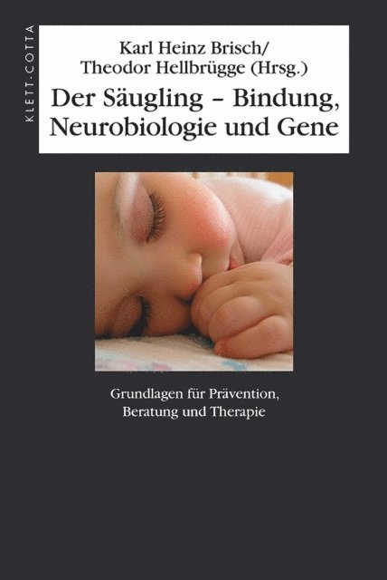 Karl Heinz Brisch, Theodor Hellbrugge - Der Säugling – Bindung, Neurobiologie und Gene, E-bok