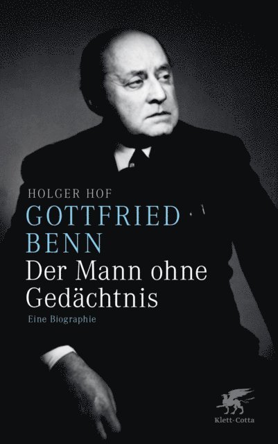 Holger Hof - Gottfried Benn. Der Mann ohne Gedächtnis, E-bok