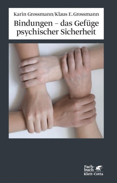 Klaus E. Grossmann, Karin Grossmann - Bindungen - das Gefüge psychischer Sicherheit, E-bok