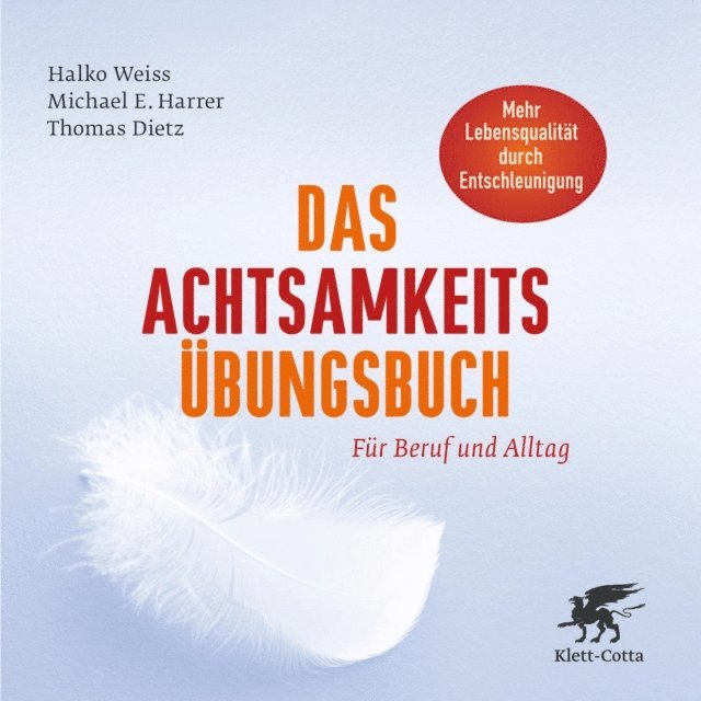 Thomas Dietz, Michael E. Harrer, Halko Weiss - Das Achtsamkeits-Übungsbuch, E-bok