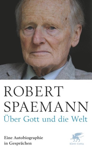 Robert Spaemann - Über Gott und die Welt, E-bok