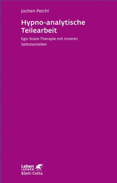 Jochen Peichl - Hypno-analytische Teilearbeit (Leben Lernen, Bd. 252), E-bok