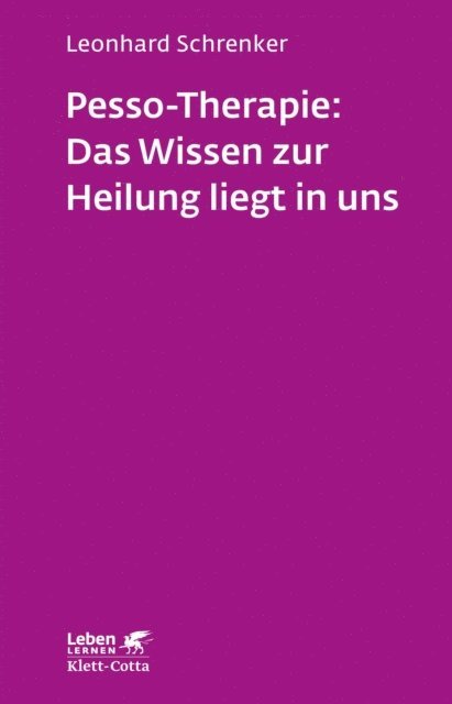 Leonhard Schrenker - Pesso-Therapie: Das Wissen zur Heilung liegt in uns (Leben Lernen, Bd. 216), E-bok