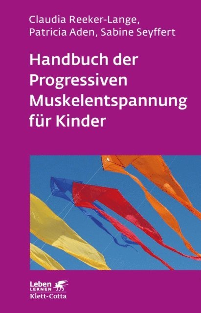 Sabine Seyffert, Patricia Aden, Claudia Reeker-Lange - Handbuch der Progressiven Muskelentspannung für Kinder (Leben Lernen, Bd. 232), E-bok