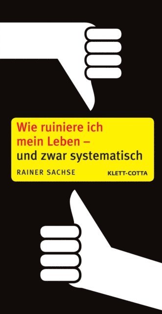 Rainer Sachse - Wie ruiniere ich mein Leben – und zwar systematisch, E-bok