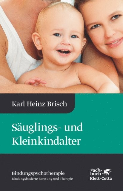 Karl Heinz Brisch - Säuglings- und Kleinkindalter (Bindungspsychotherapie, Bd. 2), E-bok