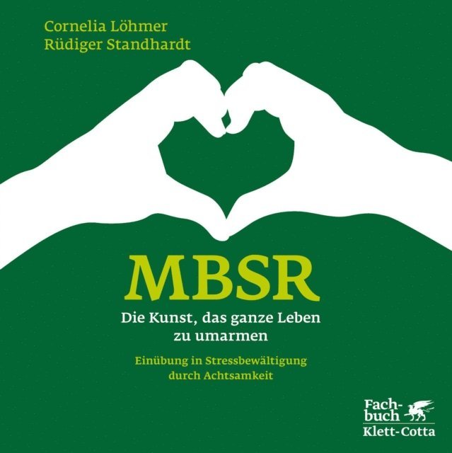 Rudiger Standhardt, Cornelia Lohmer - MBSR - Die Kunst, das ganze Leben zu umarmen, E-bok