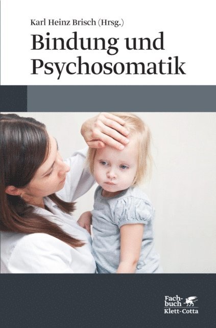 Karl Heinz Brisch - Bindung und Psychosomatik, E-bok